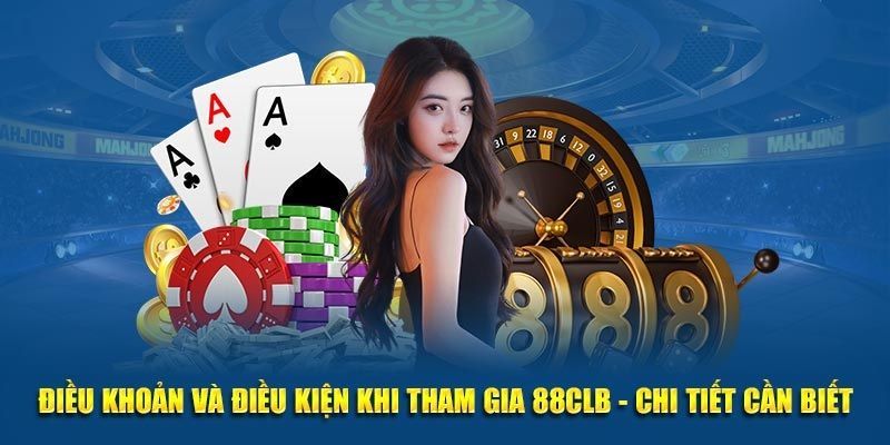 Chi tiết về điều khoản và điều kiện tại 88clb